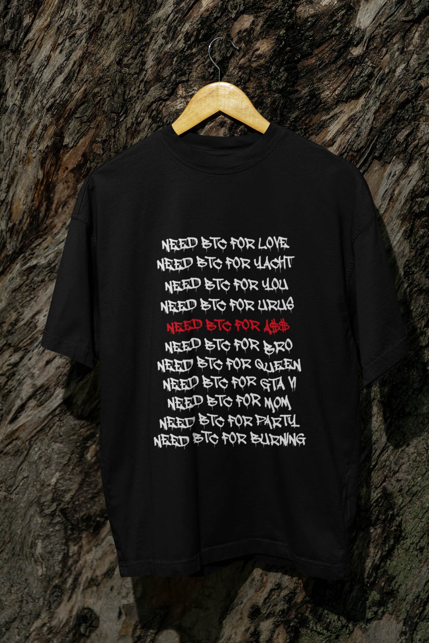 NEED BTC FOR… EVERYTHING - T-SHIRT