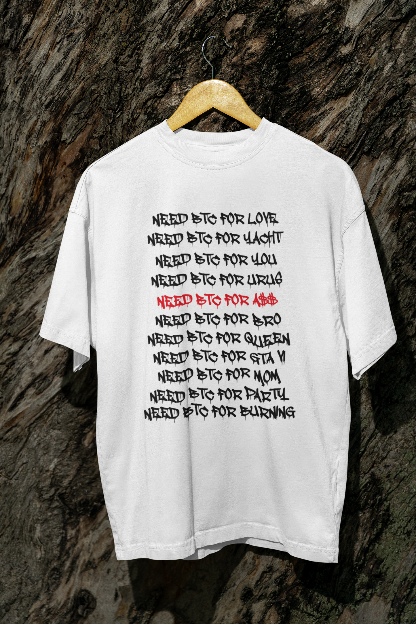 NEED BTC FOR… EVERYTHING - T-SHIRT