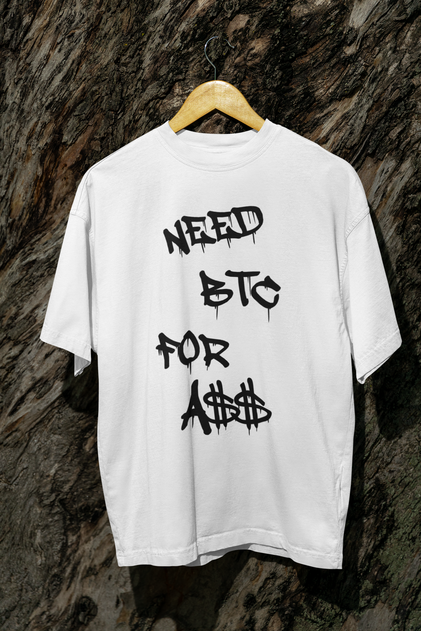 NEED BTC FOR A$$ - T-SHIRT